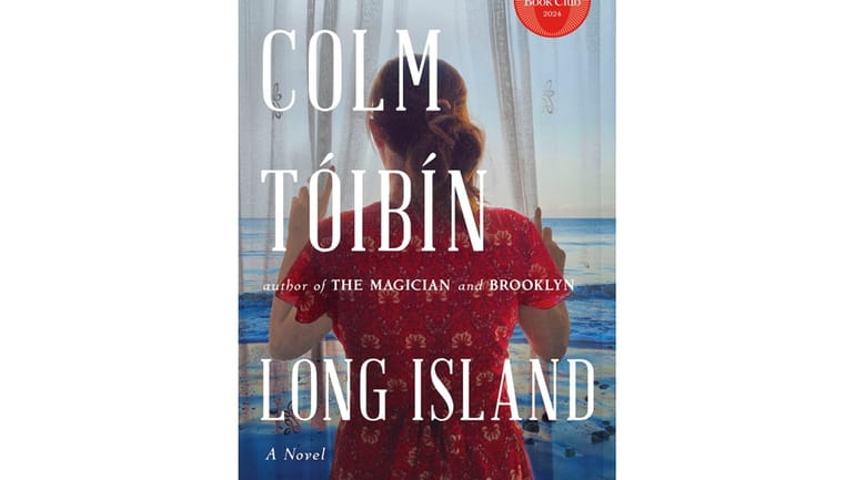 "Long Island" is Colm Tóibín's sequel to the 2009 bestseller "Brooklyn."