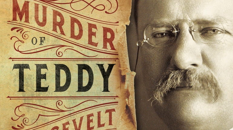 "The Attempted Murder of Teddy Roosevelt" is a new mystery...