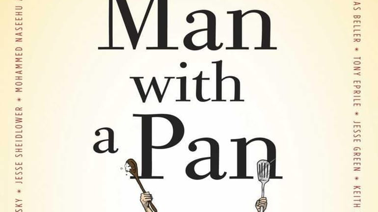 MAN WITH A PAN: Culinary Adventures of Fathers Who Cook...