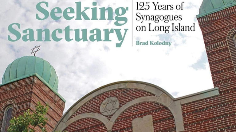 "Seeking Sanctuary, 125 Years of Synagogues on Long Island," published...