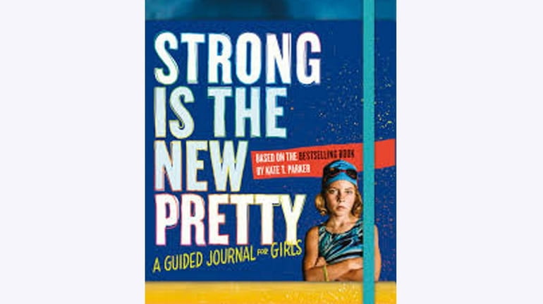 "Strong is the New Pretty: A Guided Journal for Girls"...