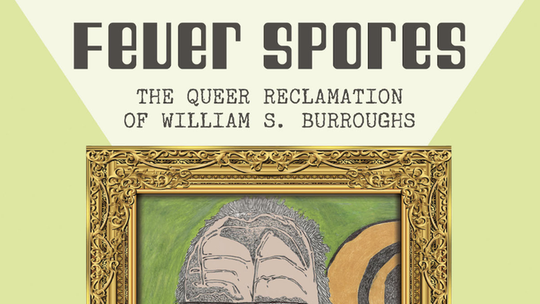 The cover of “Fever Spores: The Queer Reclamation of William...