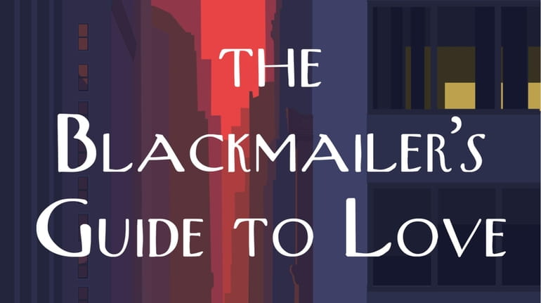 "The Blackmailer's Guide to Love" is the new book by...