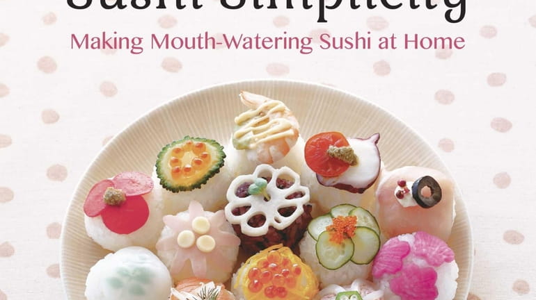"Sushi Simplicity" (Vertical, $14.95), by Japanese dietitian and food scientist...