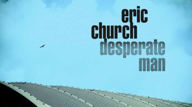 Eric Church's "Desperate Man."