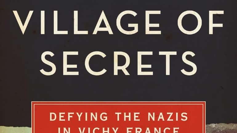 "Village of Secrets: Defying the Nazis in Vichy France" by...