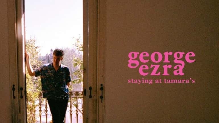 George Ezra's "Staying at Tamara's."