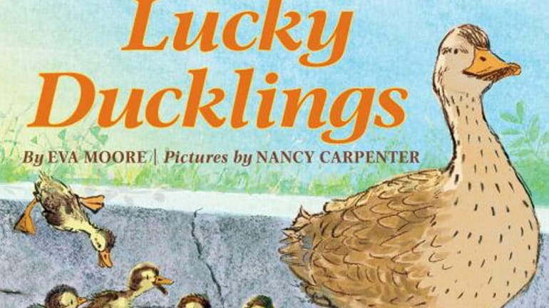 "Lucky Ducklings" by Eva Moore, illustrated by Nancy Carpenter (Orchard...