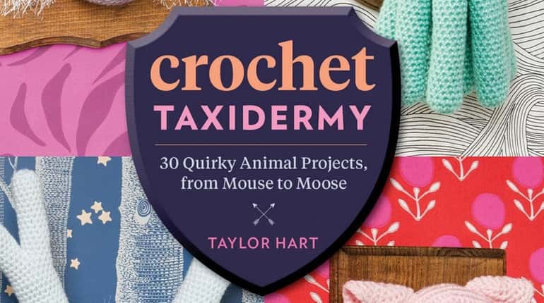 "Crochet Taxidermy" is for those who are crafty, house-proud --...