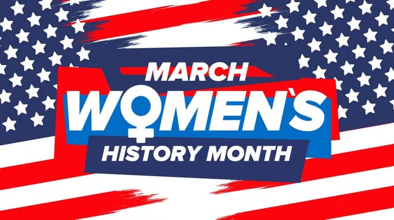 Women's History Month begins Monday.