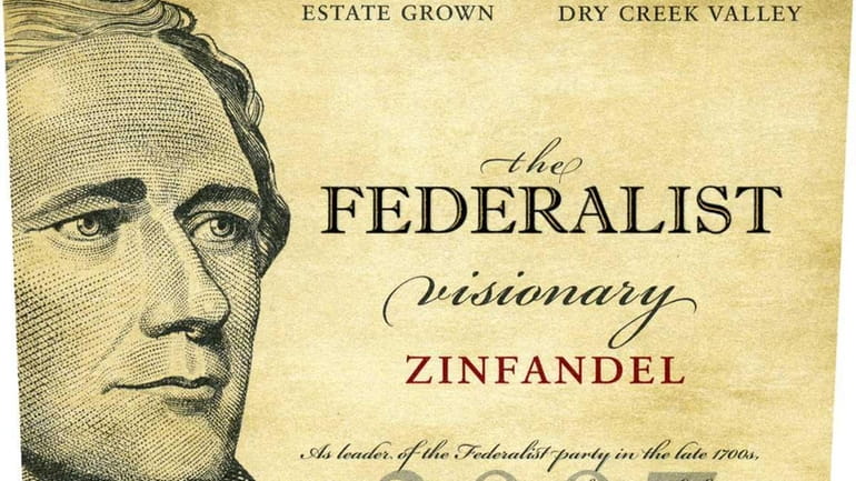 The 2008 The Federalist Zinfandel ($25) sports Alexander Hamilton on...